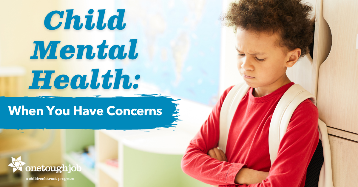 Child Mental Health: When You Have Concerns - one tough job